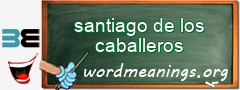 WordMeaning blackboard for santiago de los caballeros